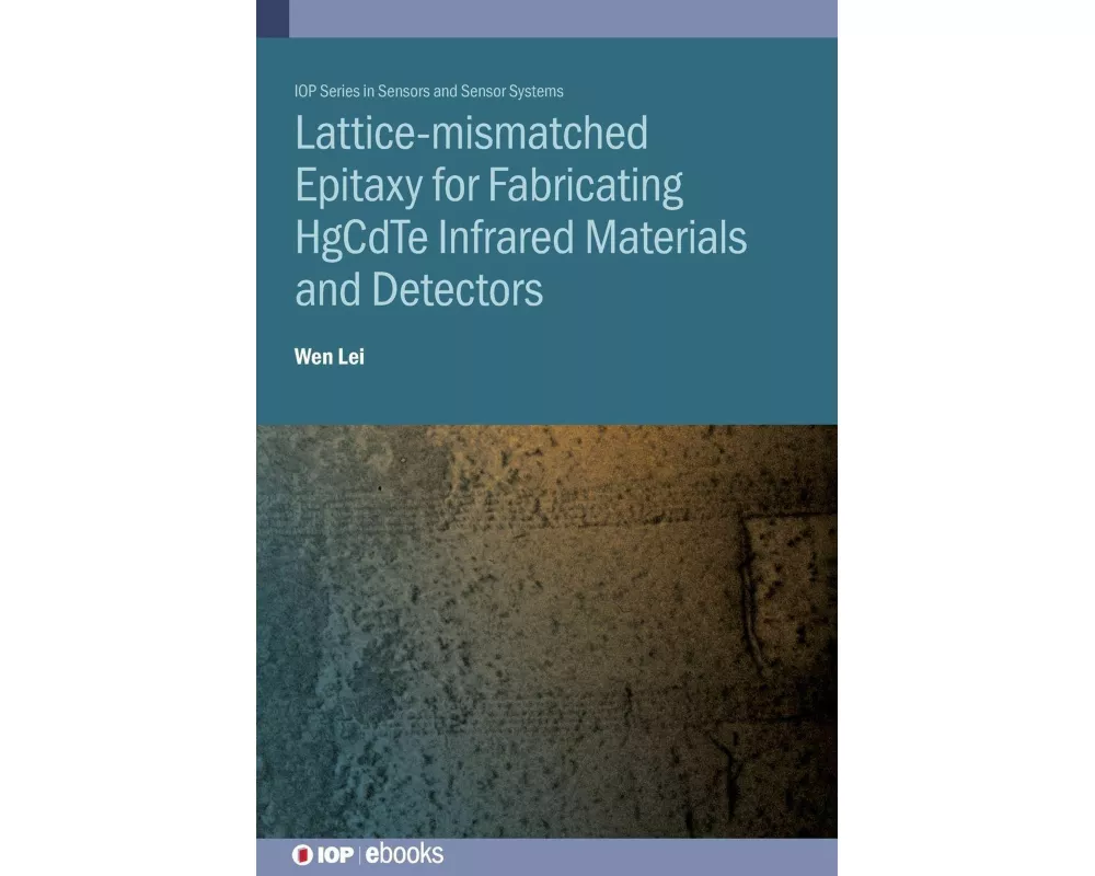 Lattice-mismatched Epitaxy for Fabricating HgCdTe Infrared Materials and Detectors