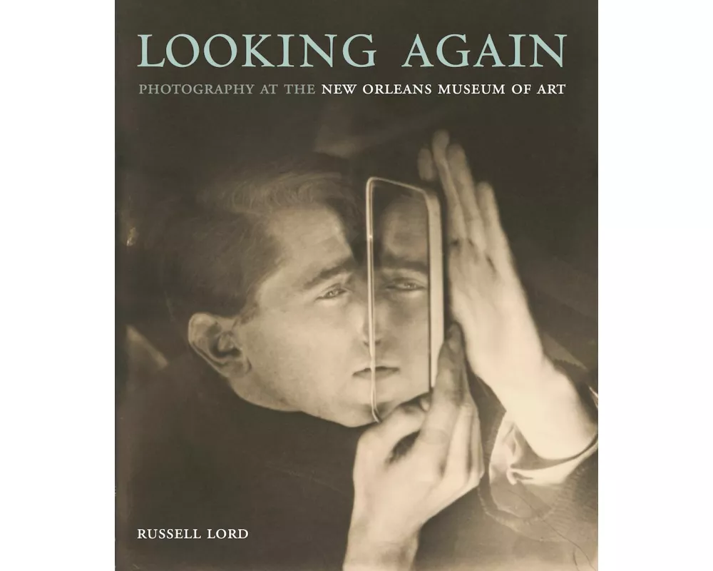 Looking Again: Photography at the New Orleans Museum of Art