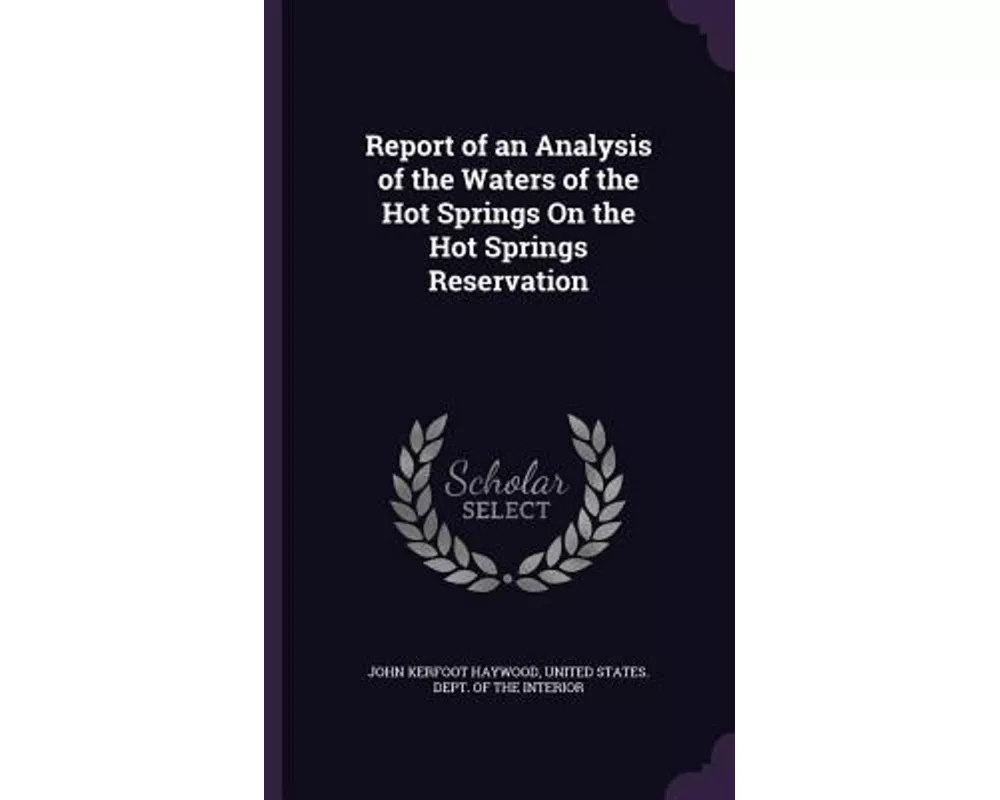 Report of an Analysis of the Waters of the Hot Springs on the Hot Springs Reservation