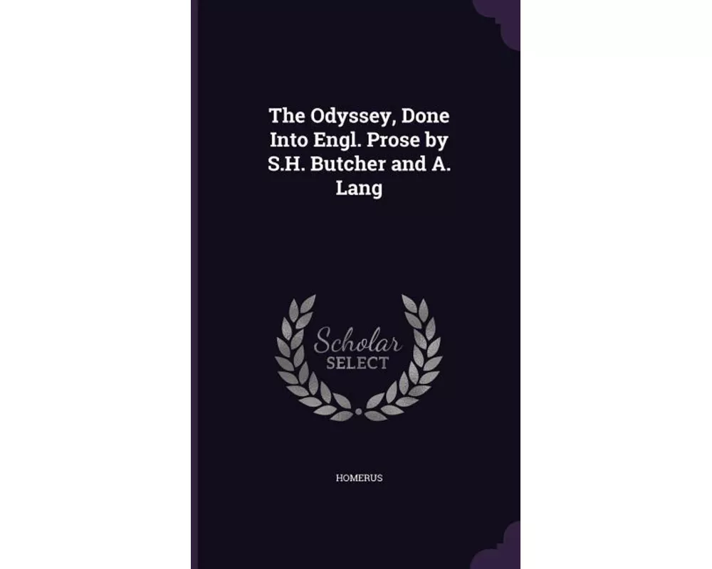 The Odyssey, Done Into Engl. Prose by S.H. Butcher and A. Lang