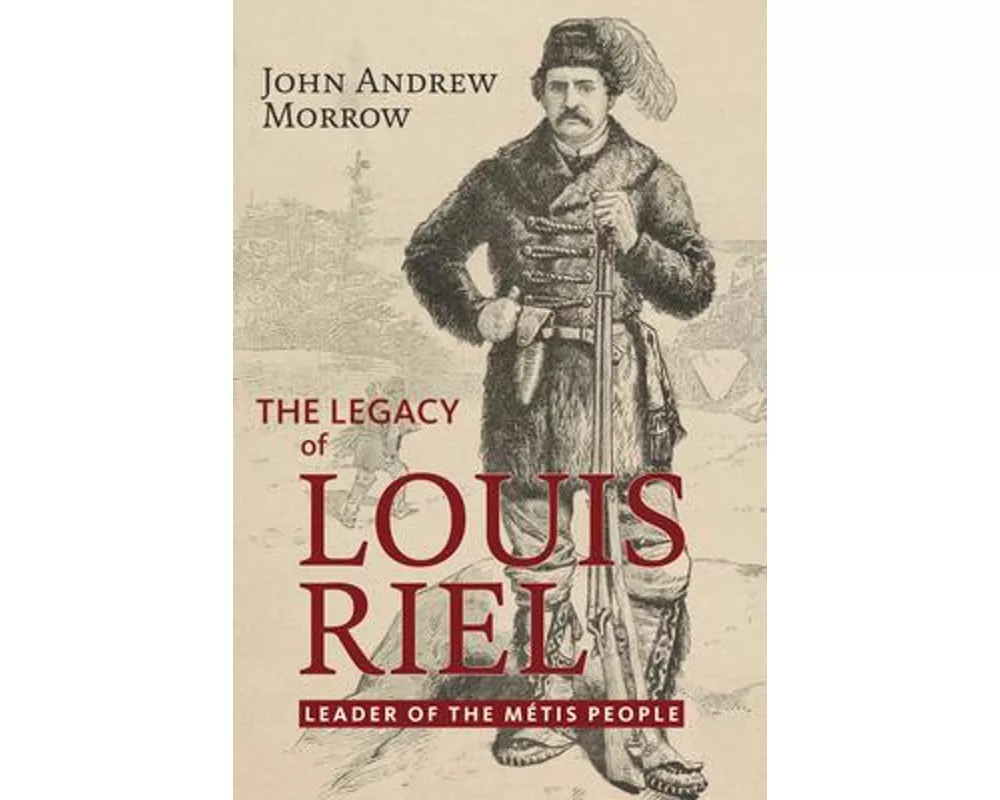 The Legacy of Louis Riel