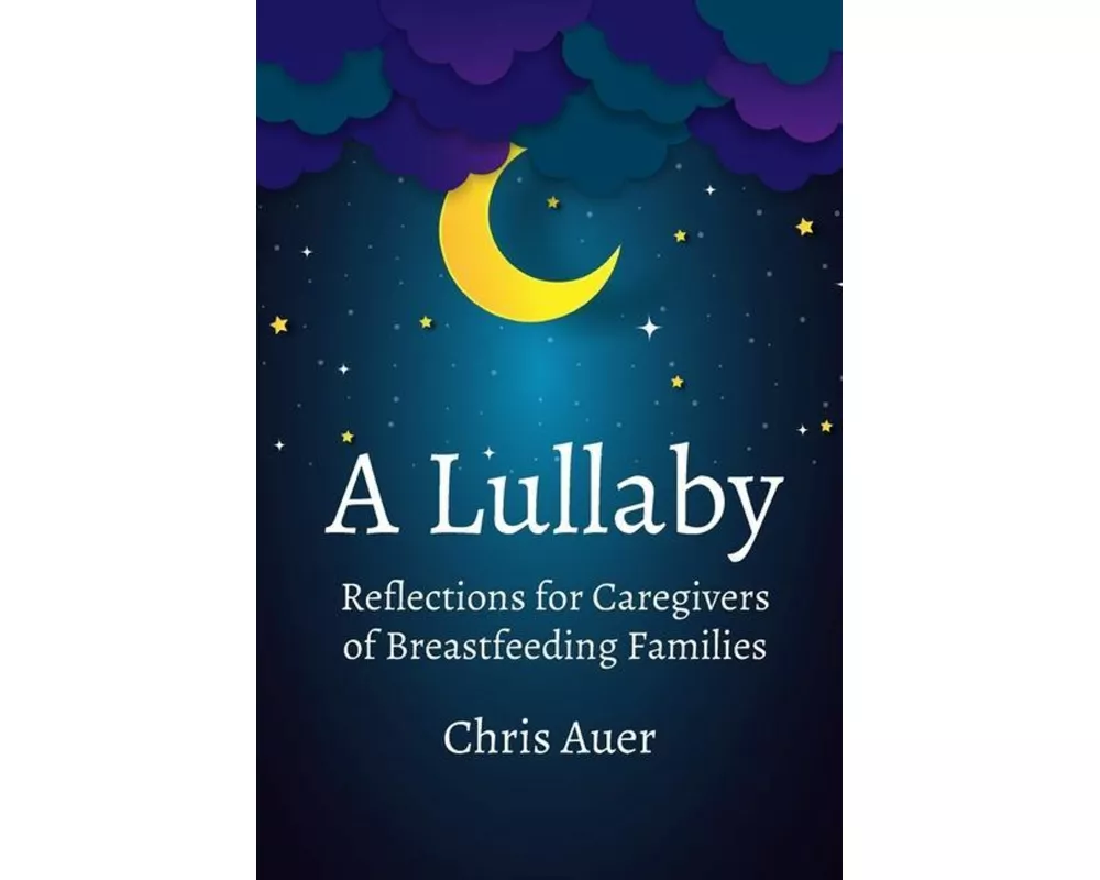 A Lullaby: Reflections for Caregivers of Breastfeeding Families
