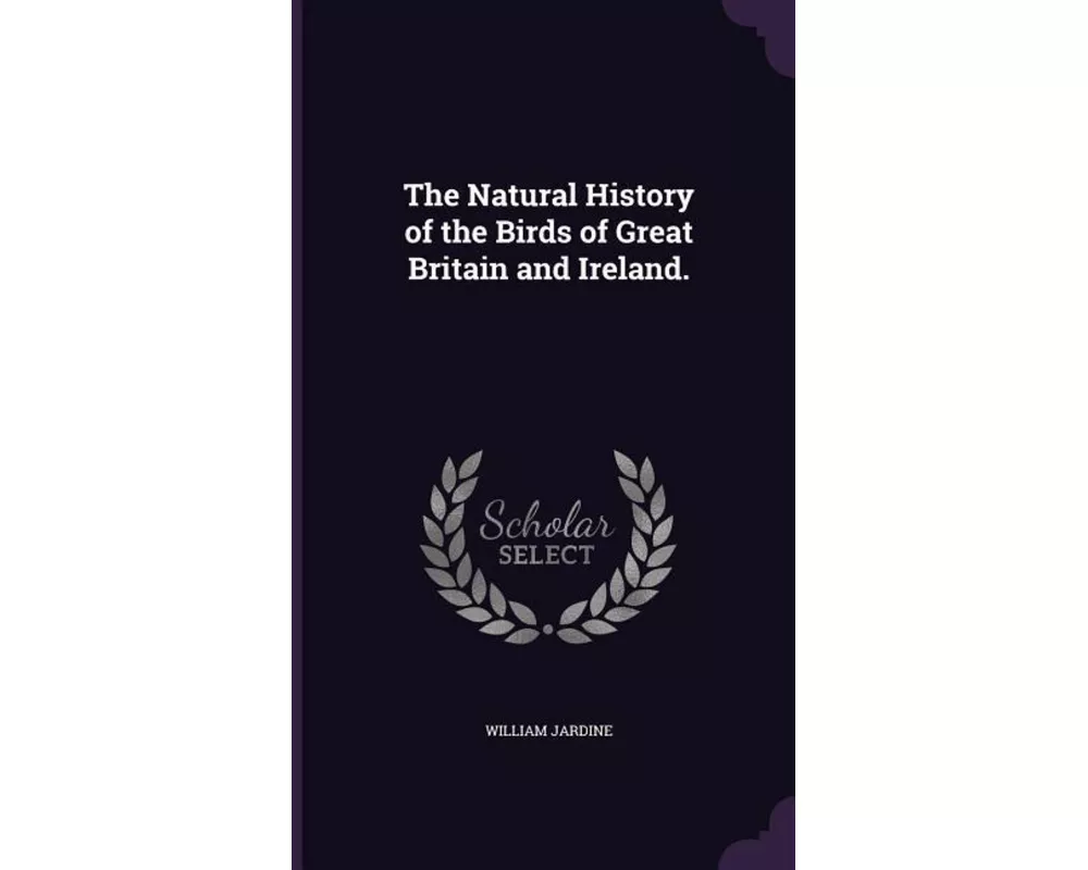 The Natural History of the Birds of Great Britain and Ireland