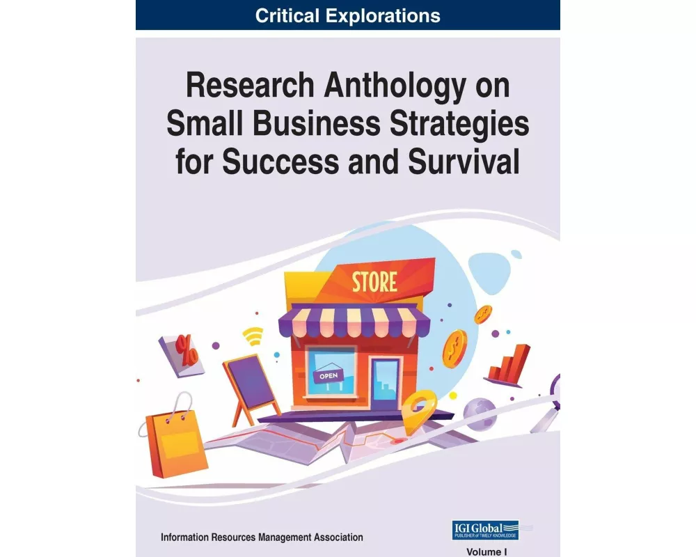Research Anthology on Small Business Strategies for Success and Survival, VOL 1