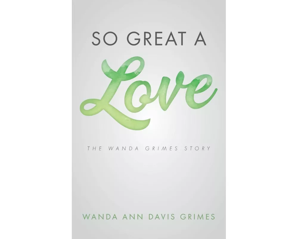 So Great a Love: The Wanda Grimes Story