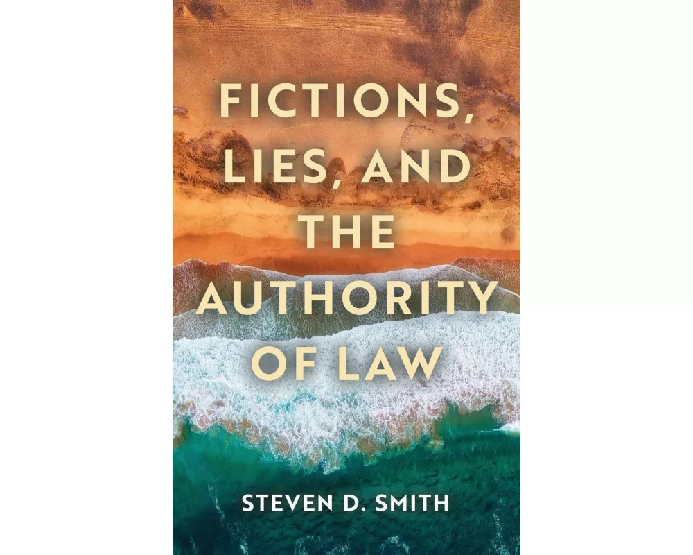 Fictions, Lies, and the Authority of Law