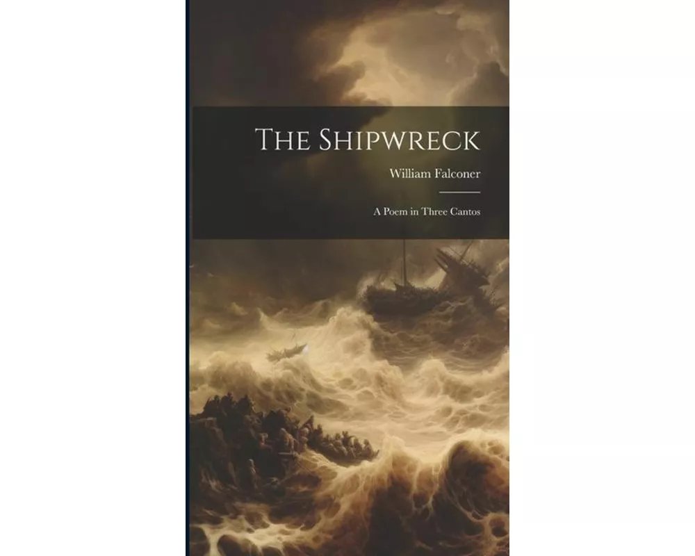 The Shipwreck: A Poem in Three Cantos