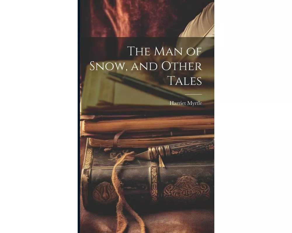 The Man of Snow, and Other Tales
