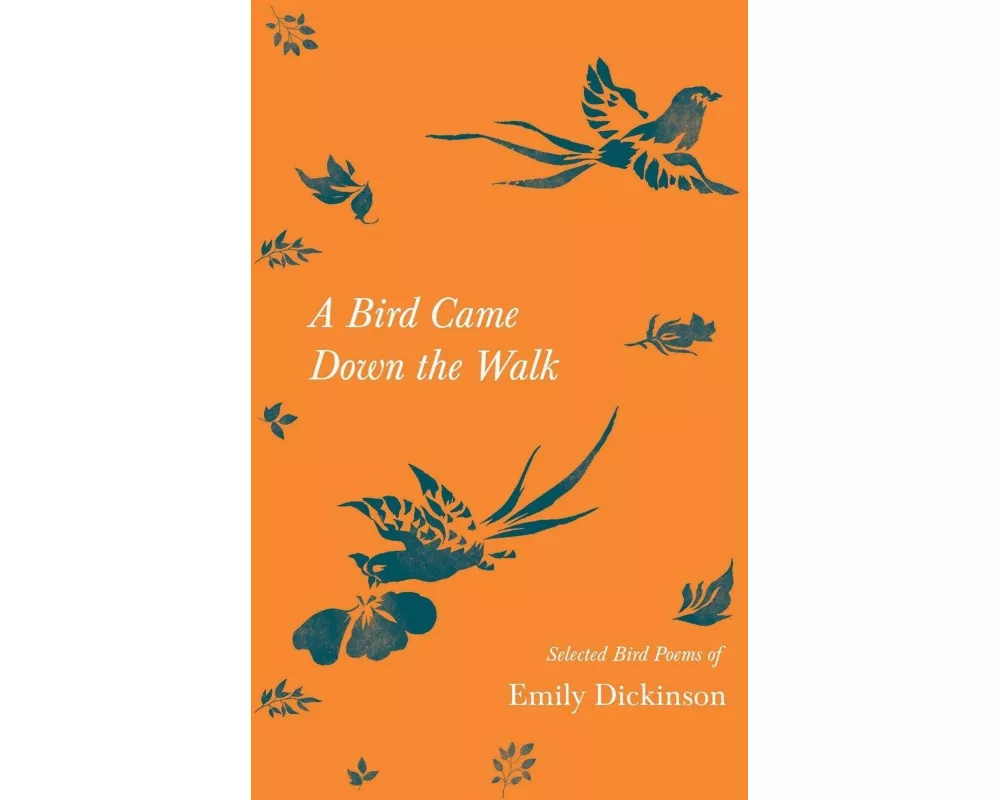 A Bird Came Down the Walk - Selected Bird Poems of Emily Dickinson
