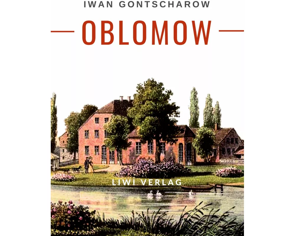 Iwan Gontscharow: Oblomow. Vollständige Neuausgabe