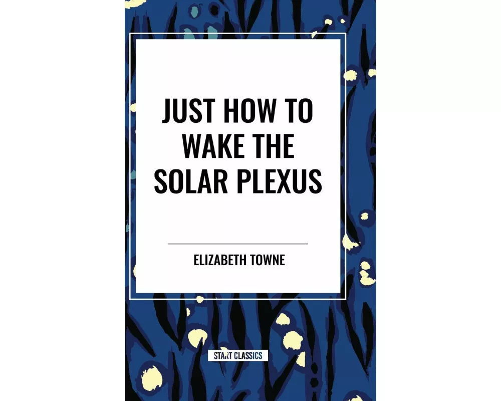 Just How to Wake the Solar Plexus