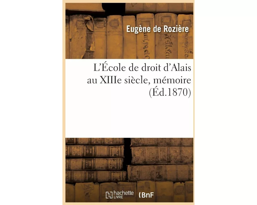 L'École de droit d'Alais au XIIIe siècle, mémoire