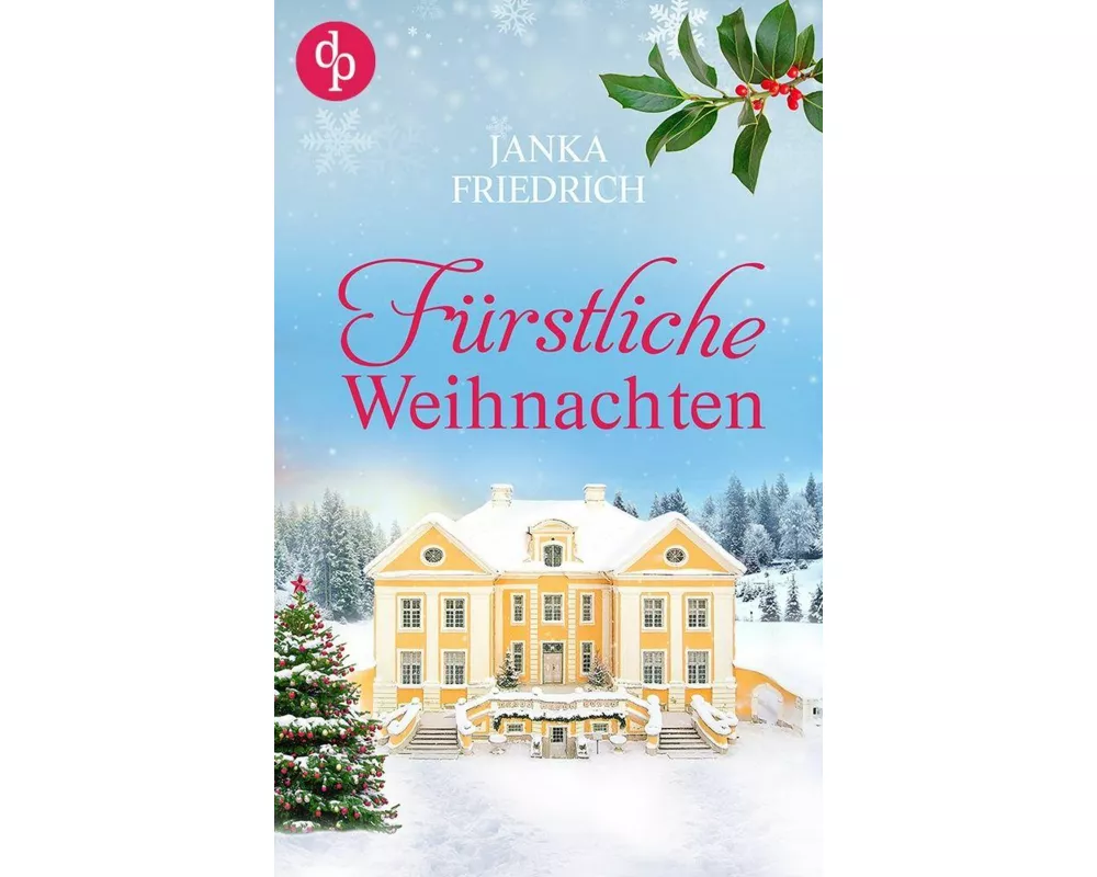 Fürstliche Weihnachten - Eine ungeplante Weihnachtsliebe