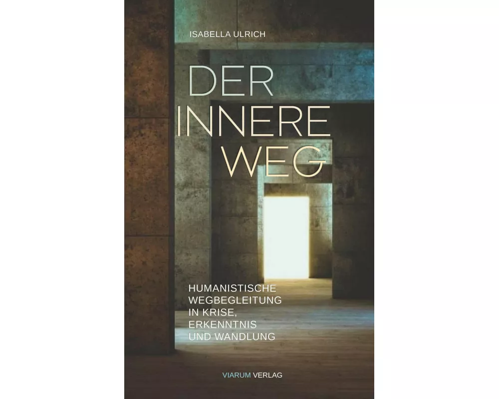 Der innere Weg - Humanistische Wegbegleitung durch Krisen, Erkenntnis und Wandlung