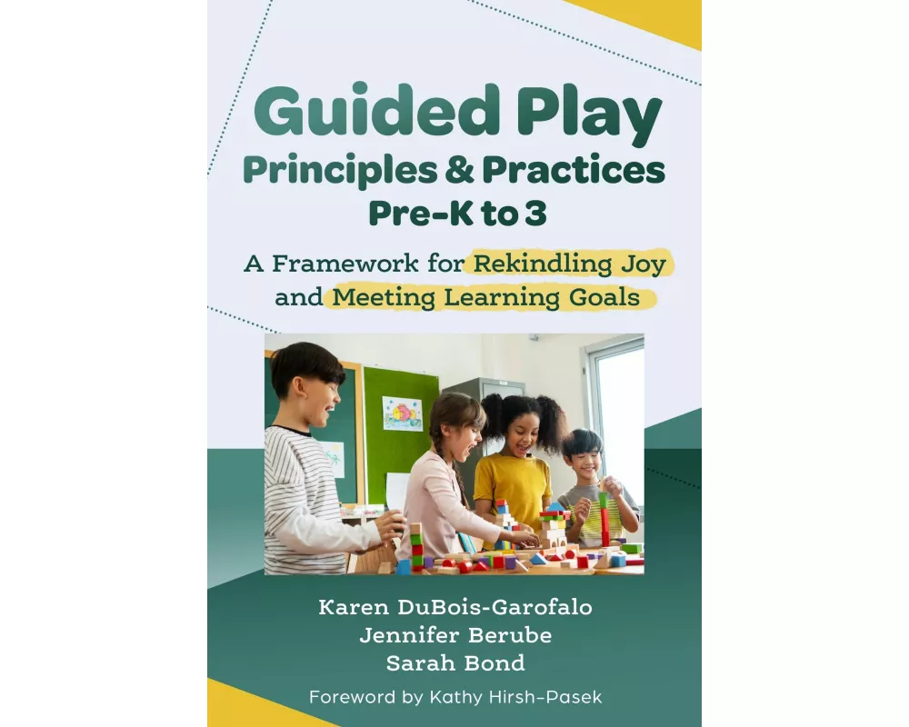 Guided Play Principles and Practices, Pre-K to 3