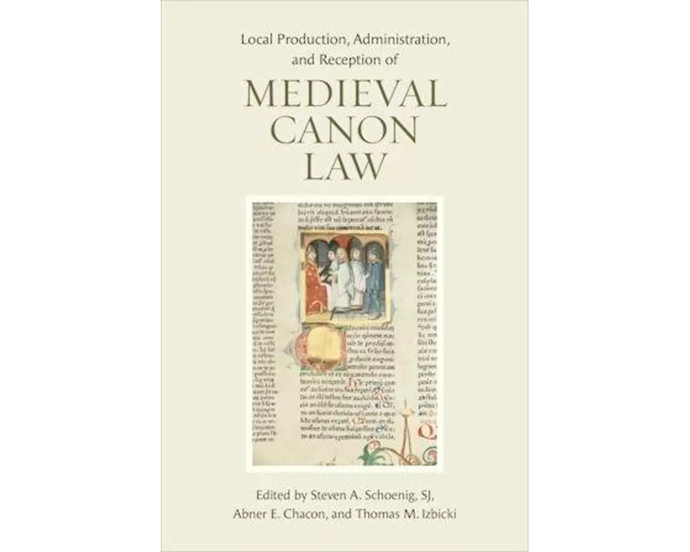 Local Production, Administration, and Reception of Medieval Canon Law