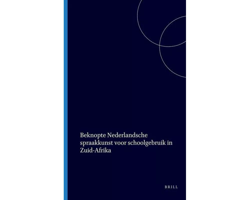 Beknopte Nederlandsche Spraakkunst Voor Schoolgebruik in Zuid-Afrika