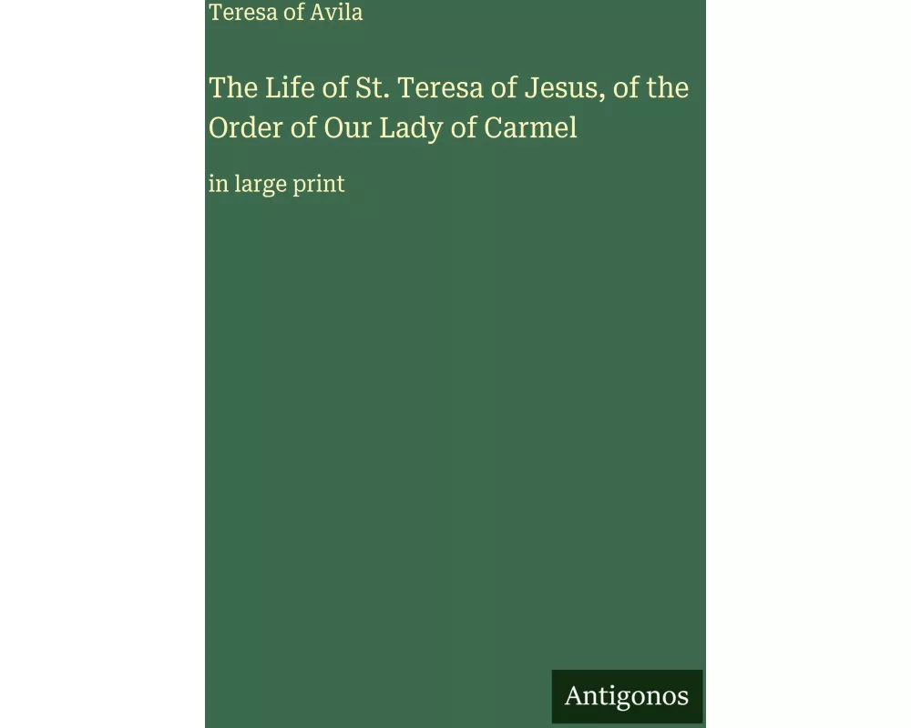 The Life of St. Teresa of Jesus, of the Order of Our Lady of Carmel