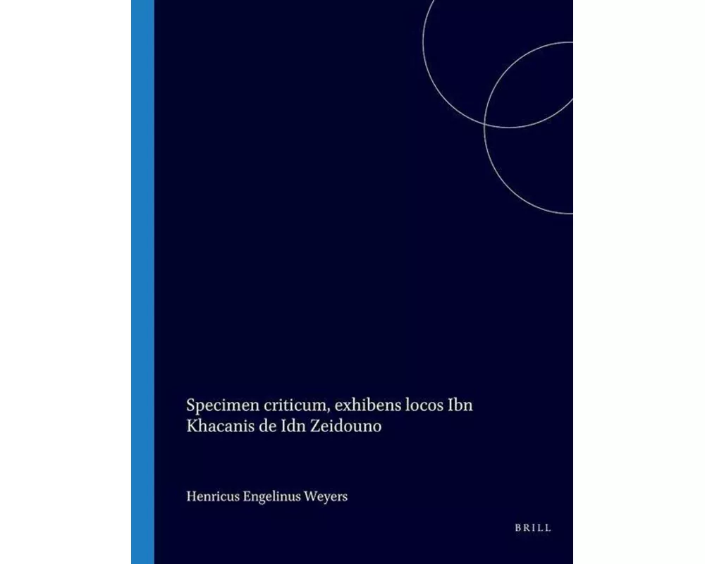 Specimen Criticum, Exhibens Locos Ibn Khacanis de Idn Zeidouno