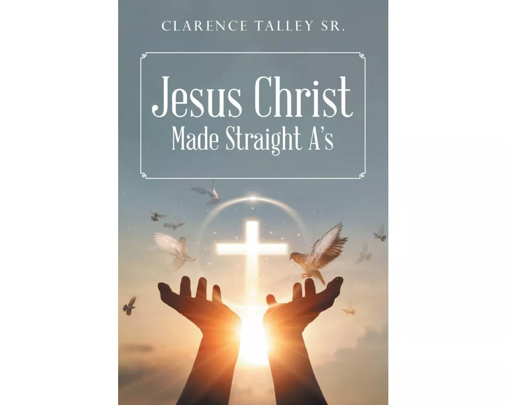 Jesus Christ Made Straight A's with study questions