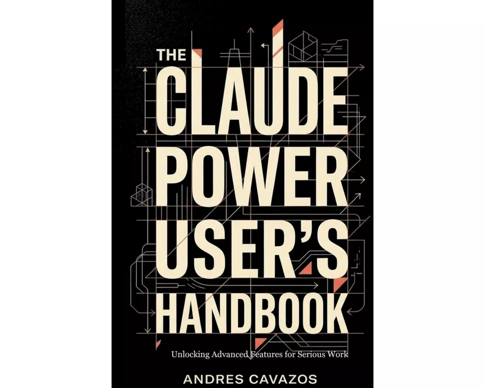 The Claude Power User's Handbook