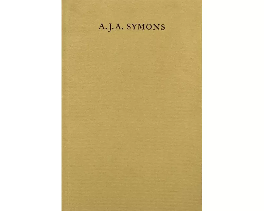 A. J. A. Symons – A Bibliomane, His Books, and His Clubs