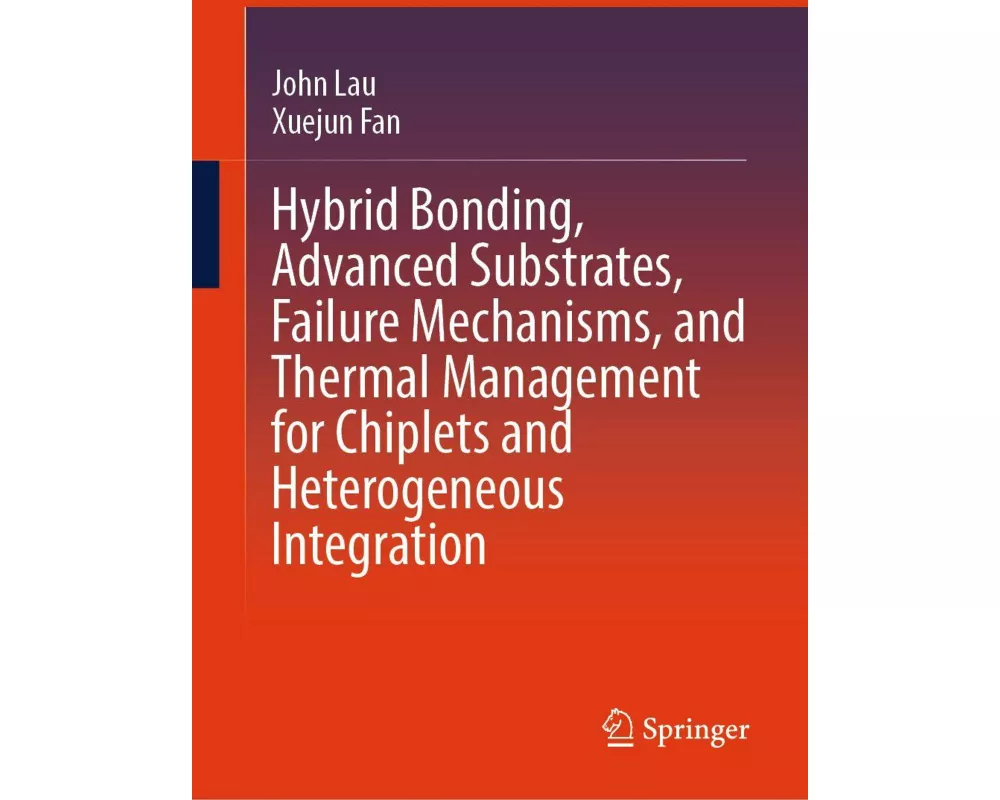 Hybrid Bonding, Advanced Substrates, Failure Mechanisms, and Thermal Management for Chiplets and Heterogeneous Integration