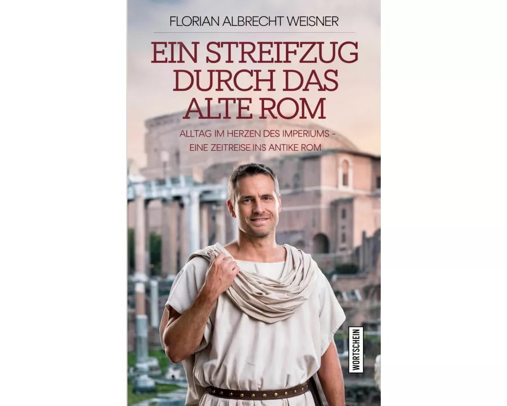 Ein Streifzug durch das alte Rom: Alltag im Herzen des Imperiums