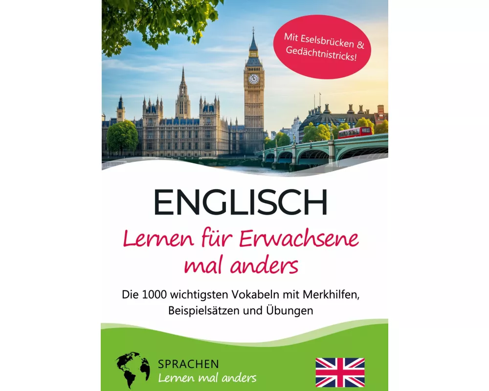 Englisch lernen für Erwachsene mal anders - Die 1000 wichtigsten Vokabeln mit Merkhilfen, Beispielsätzen und Übungen