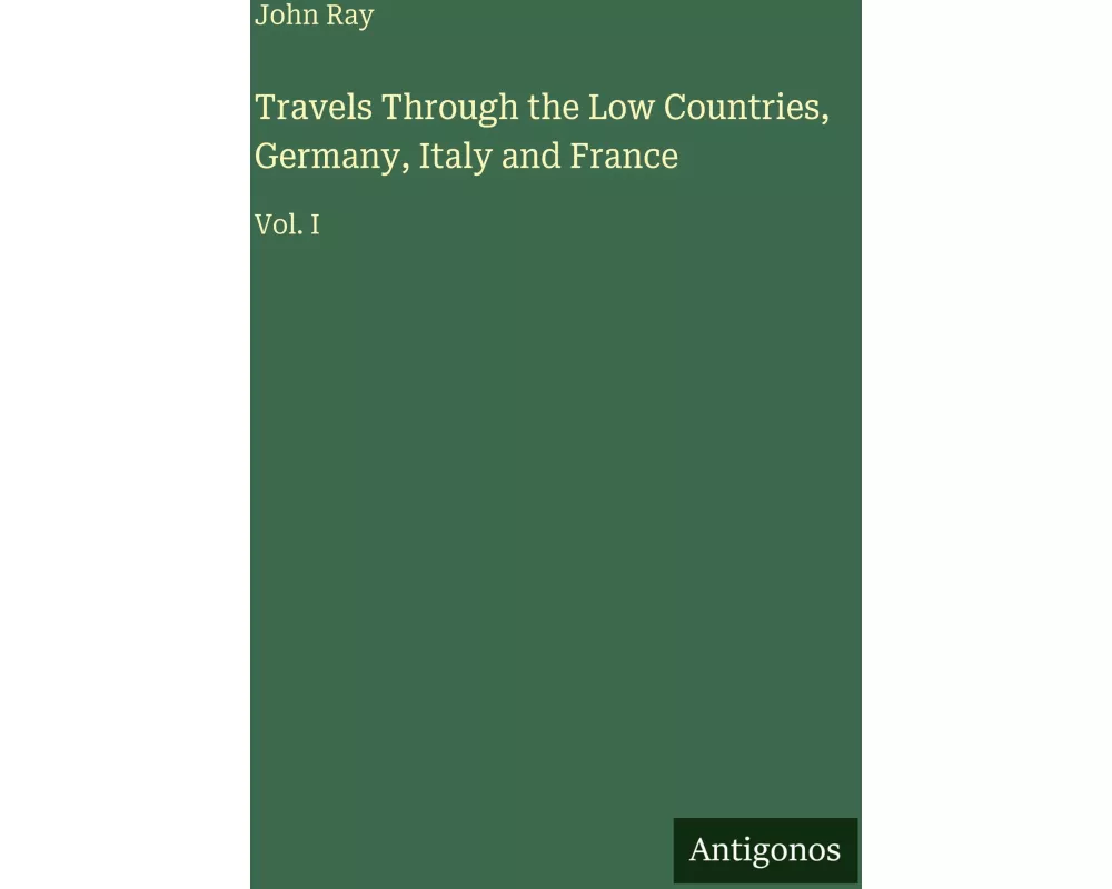 Travels Through the Low Countries, Germany, Italy and France