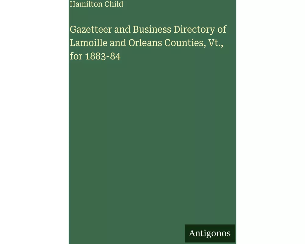 Gazetteer and Business Directory of Lamoille and Orleans Counties, Vt., for 1883-84