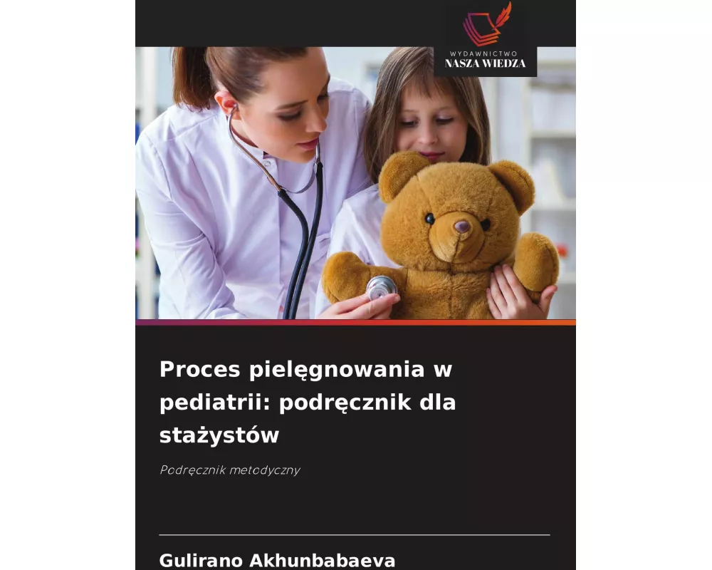 Proces piel¿gnowania w pediatrii: podr¿cznik dla sta¿ystów