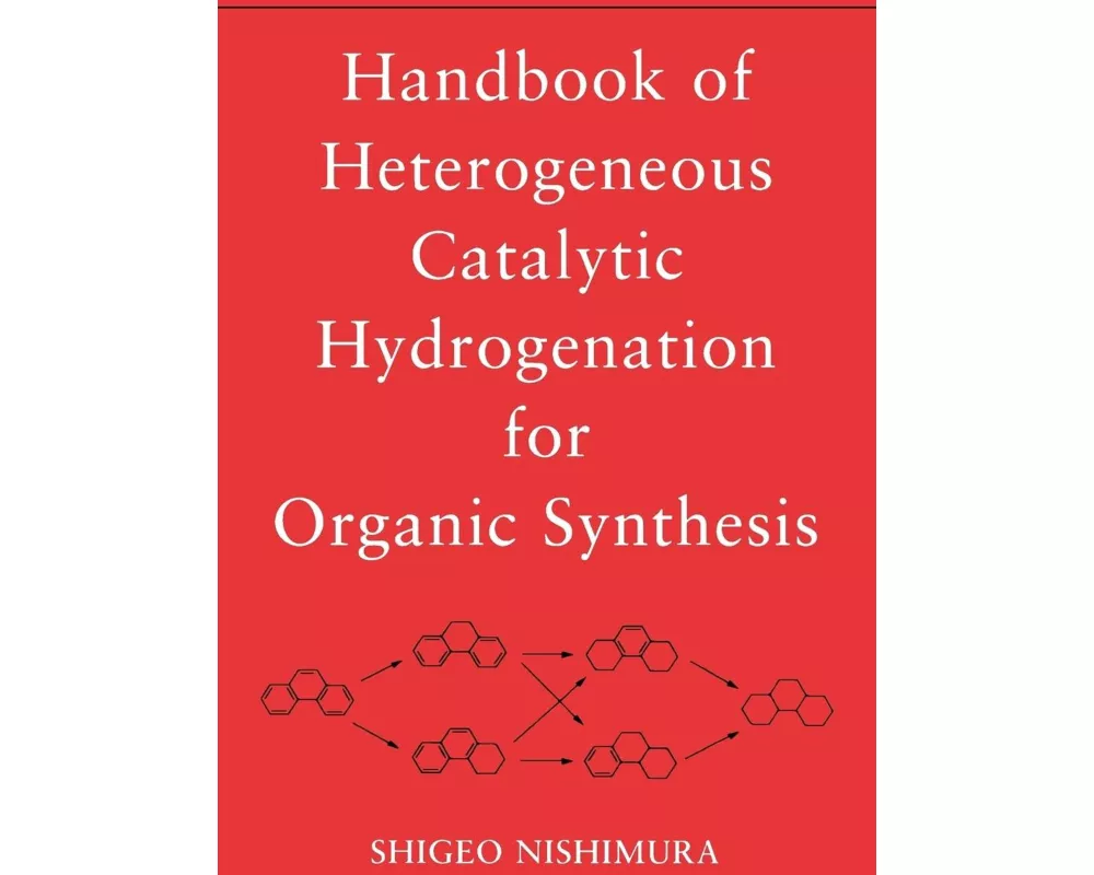 Handbook of Heterogeneous Catalytic Hydrogenation for Organic Synthesis