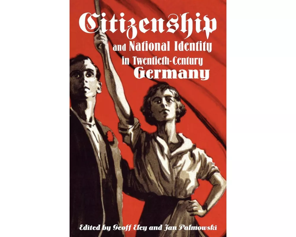 Citizenship and National Identity in Twentieth-Century Germany