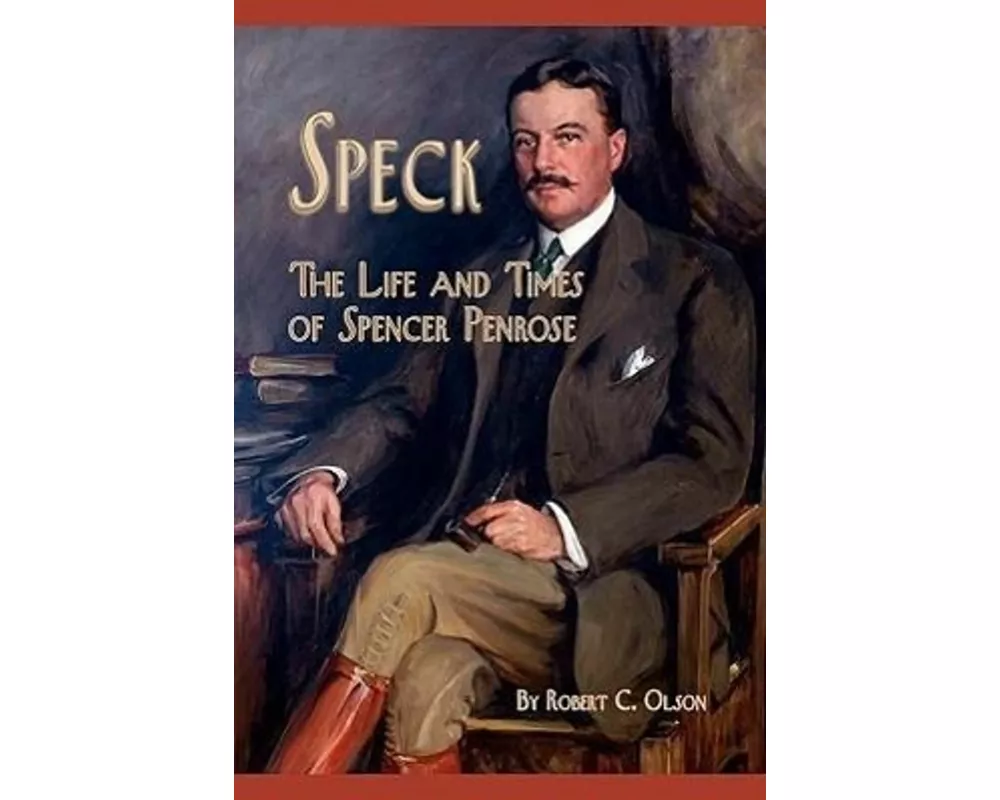 Speck - The Life and Times of Spencer Penrose