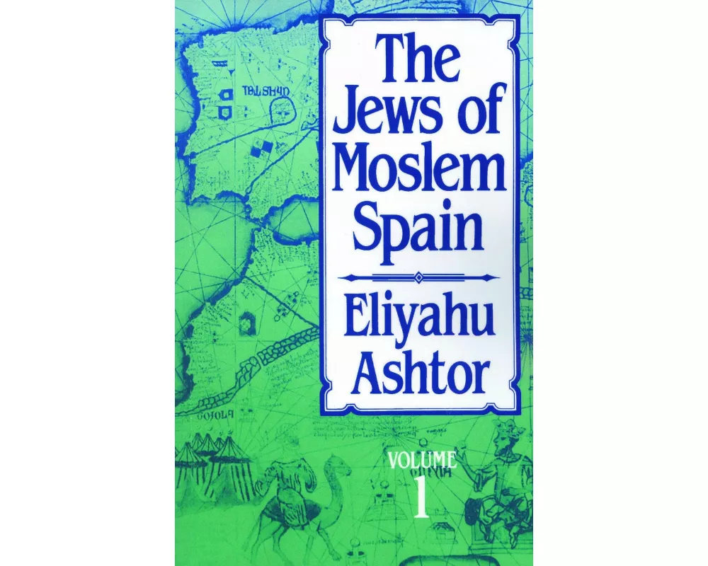 The Jews of Moslem Spain, Volume 1