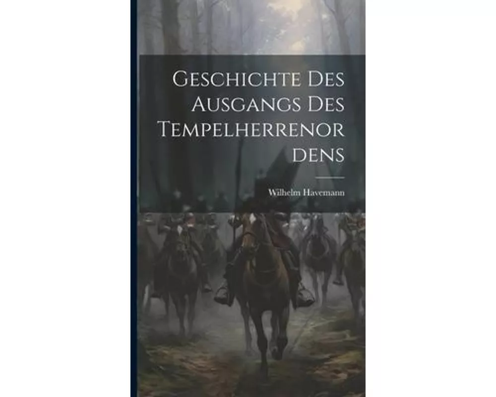 Geschichte Des Ausgangs Des Tempelherrenordens