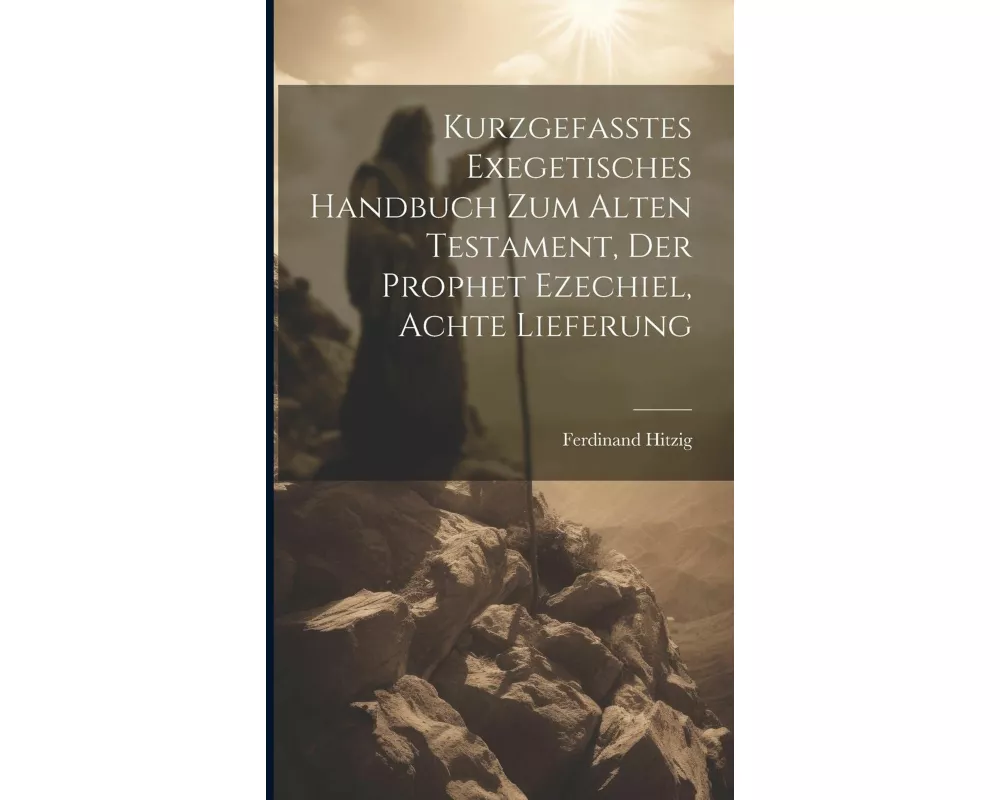 Kurzgefasstes exegetisches Handbuch zum alten Testament, Der Prophet Ezechiel, Achte Lieferung