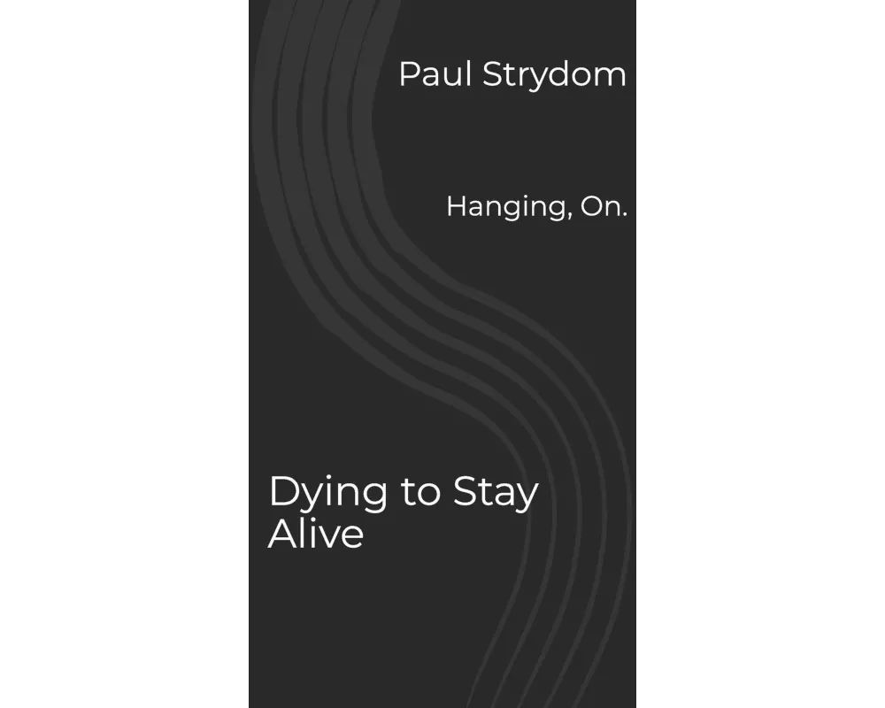 Dying to Stay Alive