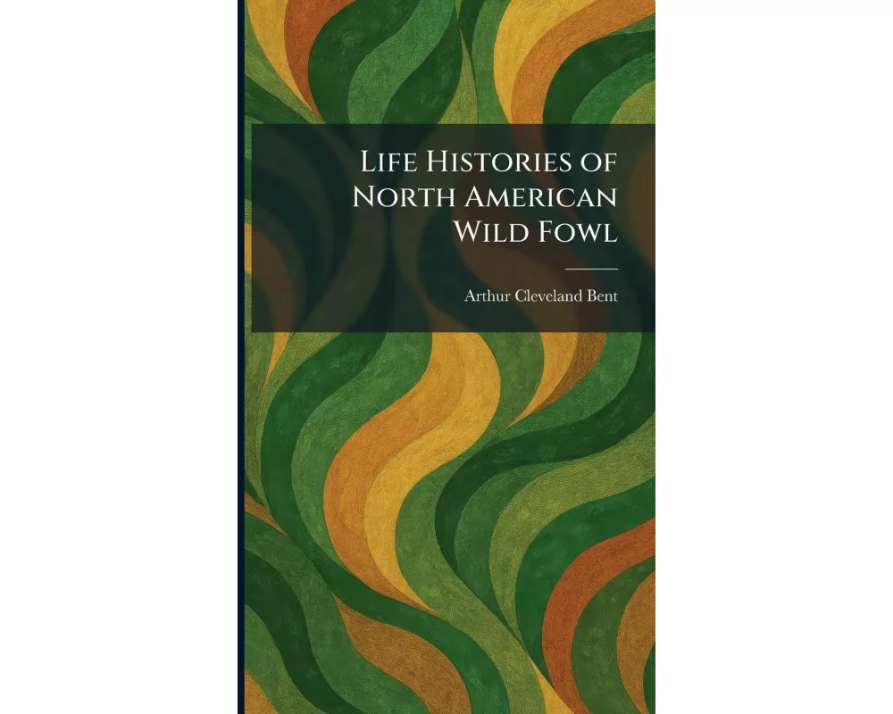 Life Histories of North American Wild Fowl