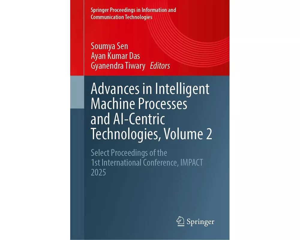 Advances in Intelligent Machine Processes and AI-Centric Technologies, Volume 2