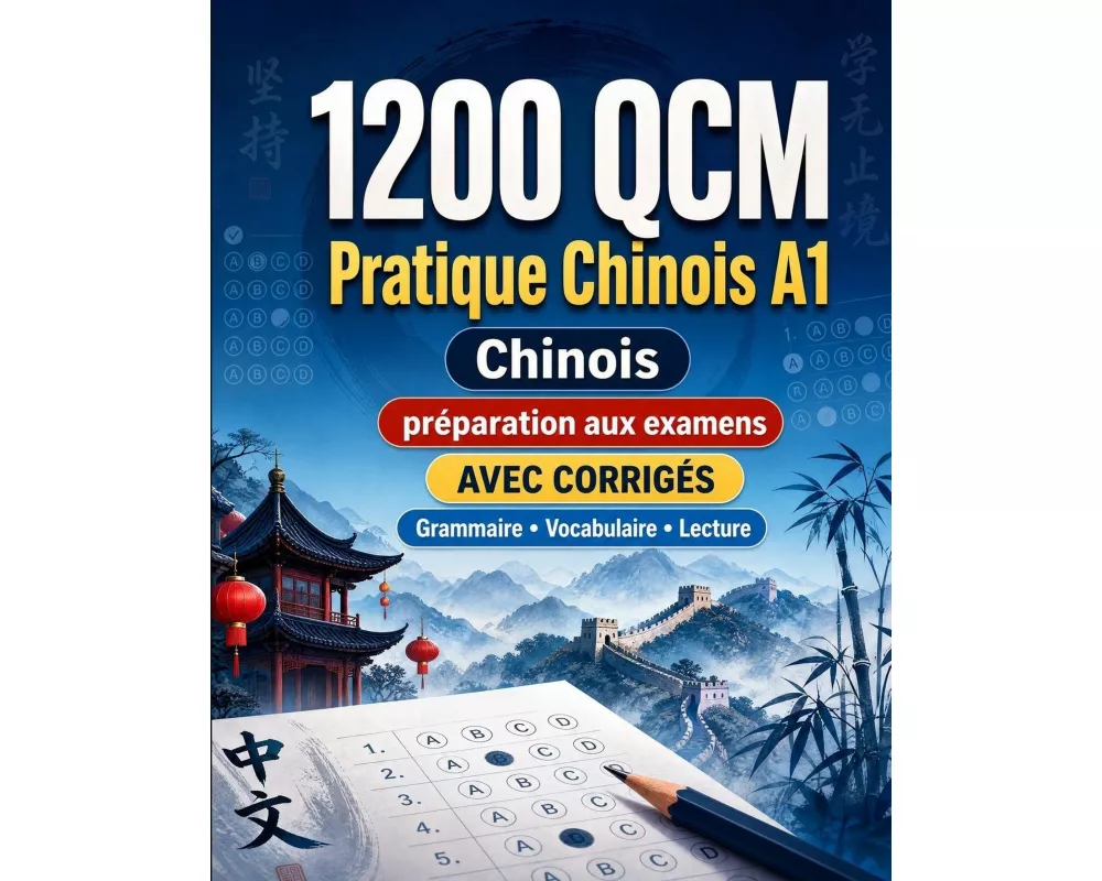 1200 questions à choix multiples (QCM) pour la pratique du Chinois niveau A1