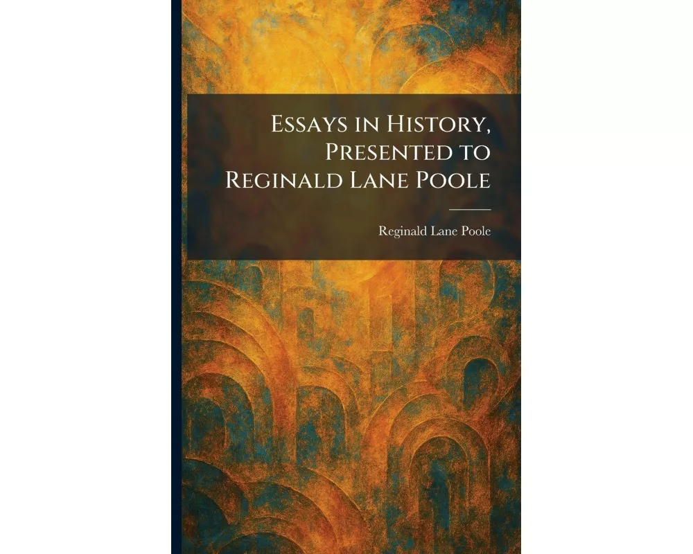 Essays in History, Presented to Reginald Lane Poole
