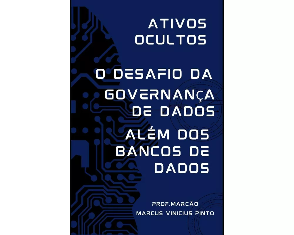 Ativos Ocultos - GovernanÇa De Dados AlÉm Dos Bancos De Dados