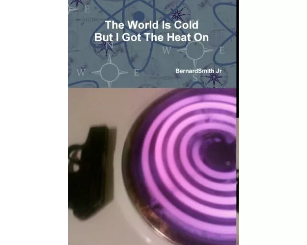 The World Is Cold But I Got The Heat On