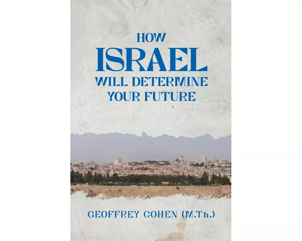 How Israel Will Determine Your Future