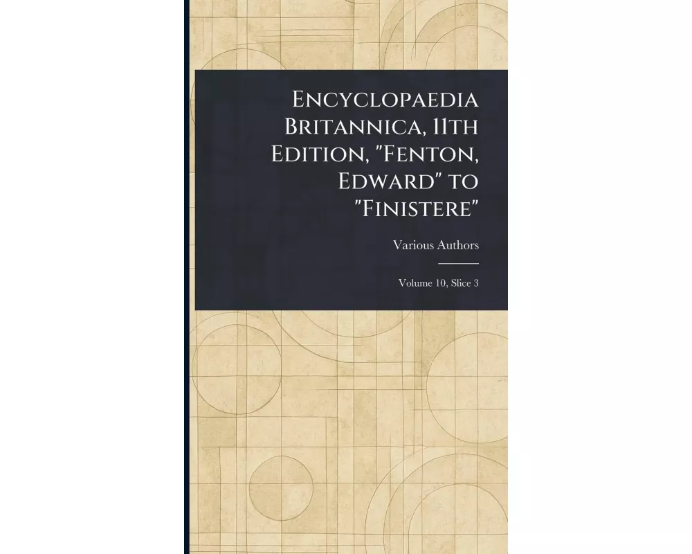 Encyclopaedia Britannica, 11th Edition, "Fenton, Edward" to "Finistere"