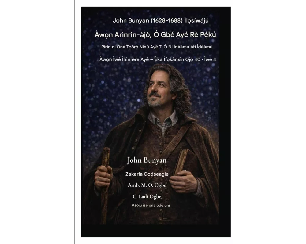 John Bunyan (1628-1688) Ìl¿síwájú Àw¿n Arìnrìn-àjò, Ó Gbé Ayé R¿¿ P¿¿kú