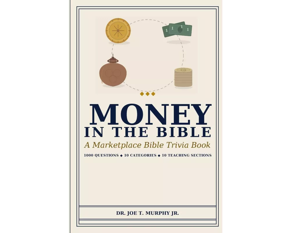 MONEY IN THE BIBLE ¿ A Marketplace Bible Trivia Book 1000 questions ¿ 10 categories