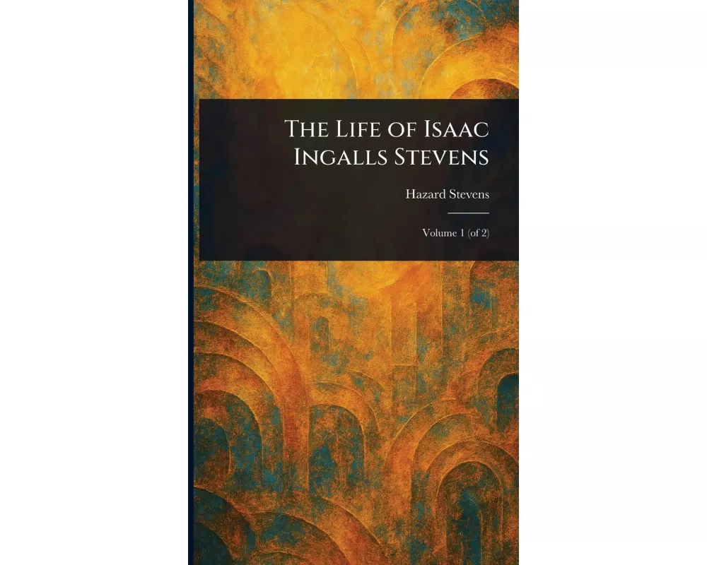 The Life of Isaac Ingalls Stevens